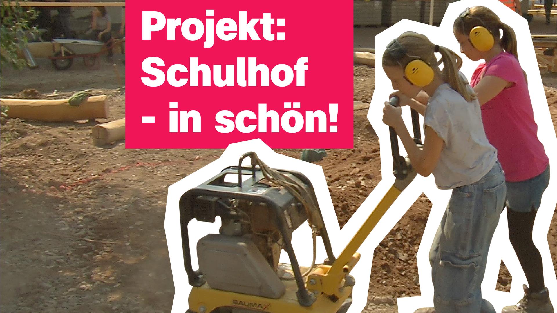 Schülerinnen laufen mit einem Presslufthammer über ihren Schulhof. Mittig der Text: "Projekt: Schulhof - in schön!"