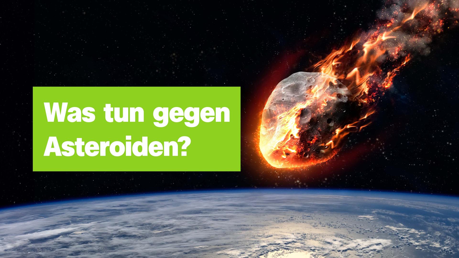 Ein brennender Asteriod fliegt nahe der Erde durchs Weltall, links davon der Text "Was tun gegen Asteroiden?" 