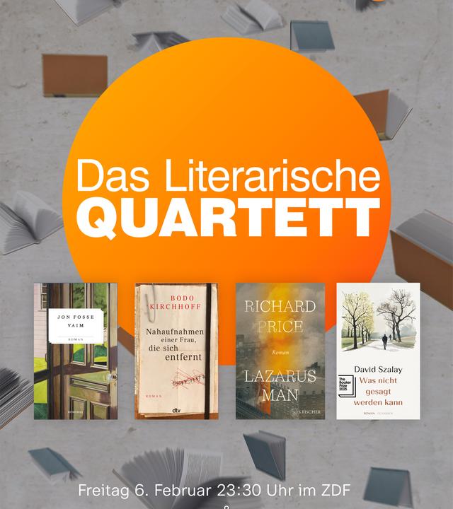 Das Sendungsplakat des "Literarischen Quartetts" im Februar 2026 mit den vier Covern der Bücher, die in der Bücherrunde besprochen werden: Jon Fosse, „Vaim“, Rowohlt Verlag, David Szalay, „Was nicht gesagt werden kann“, claassen Verlag, Richard Price, „Lazarus Man“, S. Fischer Verlag, Bodo Kirchhoff, „Nahaufnahme einer Frau, die sich entfernt“, dtv