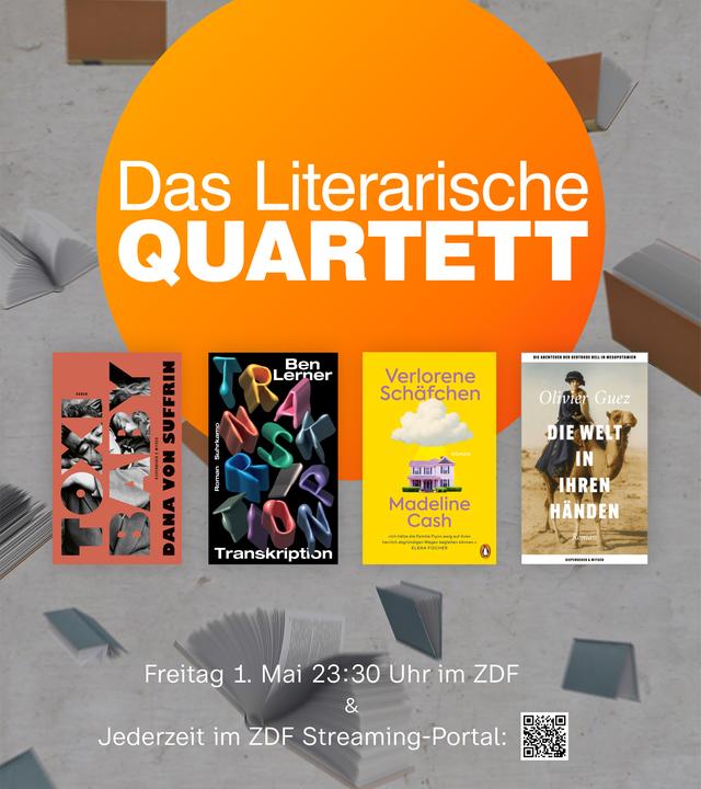 Das Sendungsplakat des "Literarischen Quartetts" im Mai 2026 mit den vier Covern der Bücher, die in der Bücherrunde besprochen werden: Olivier Guez "Die Welt in ihren Händen", Ben Lerner "Transkription",  Dana von Suffrin "Toxibaby", Madeline Cash "Verlorene Schäfchen". 