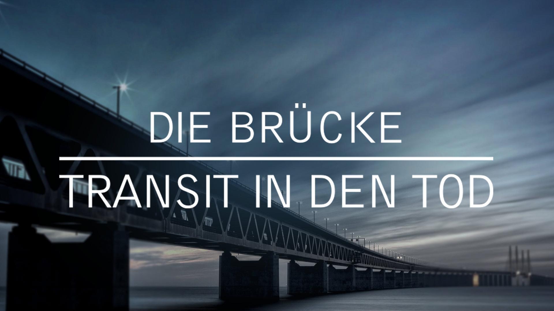 Die Brücke - Transit in den Tod