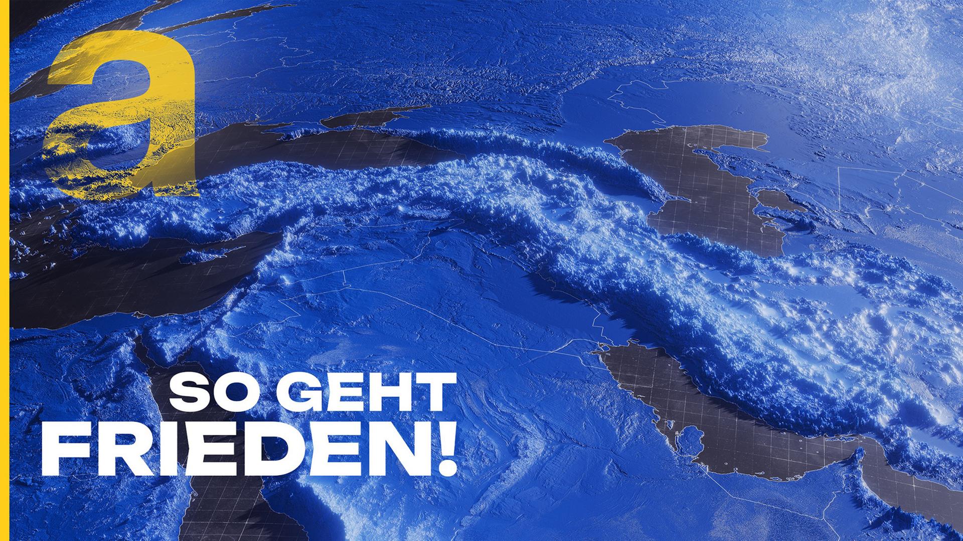 ein gelbes "a" für das ZDF auslandsjournal und der Schriftzug "So geht Frieden!" über einem dunkelbau eingefärbten Satellitenbild auf die Erde