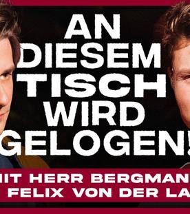 An diesem Tisch wird GELOGEN! (mit Herr Bergmann & Felix von der Laden)