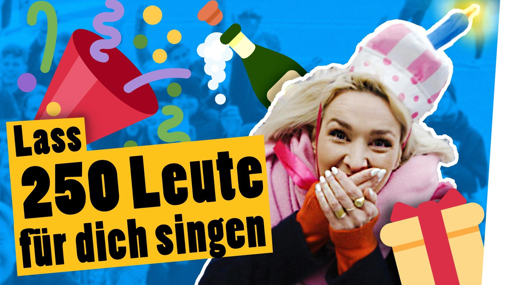 Challenge: Happy Birthday XXL, finde 250 Leute die dir Happy Birthday singen -- „Das schaffst du nie