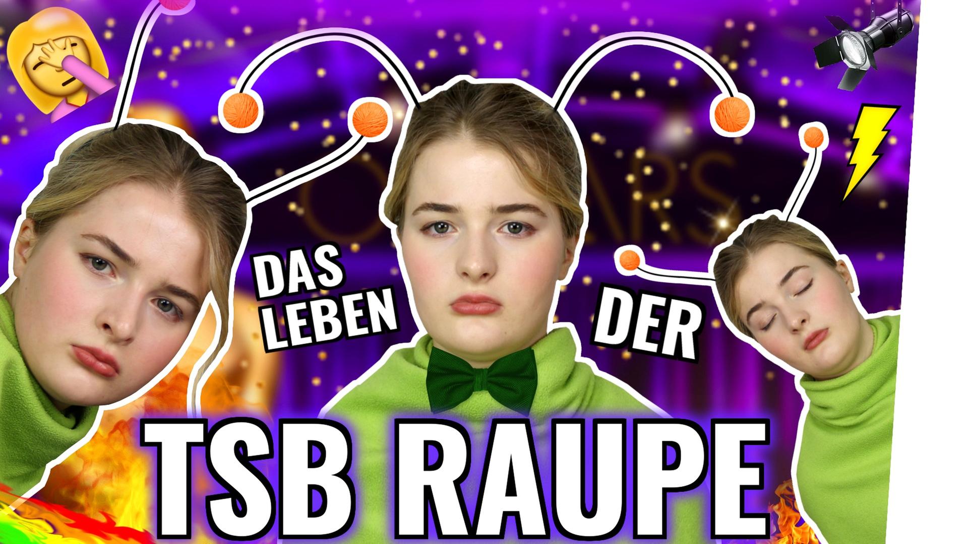 Das LEBEN der TSB RAUPE