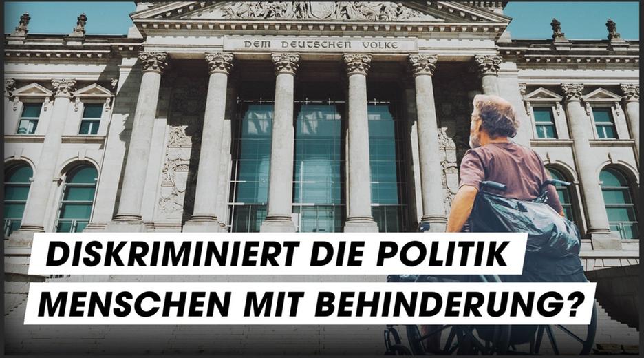 Die Politik diskriminiert Menschen mit Behinderung - oder?