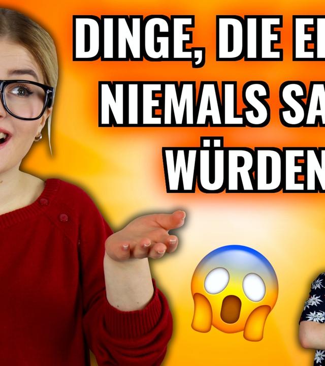 DINGE, die Eltern NIEMALS sagen würden.