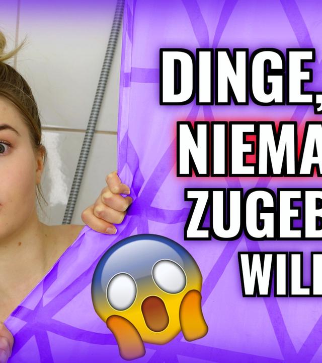 Dinge, die JEDER MACHT, aber NICHT ZUGEBEN will. 2