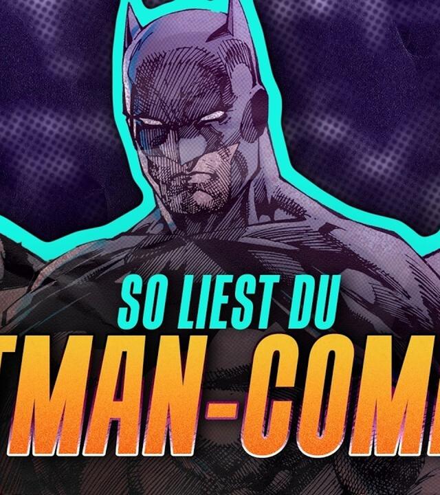 Du willst BATMAN lesen? So fängst du an!