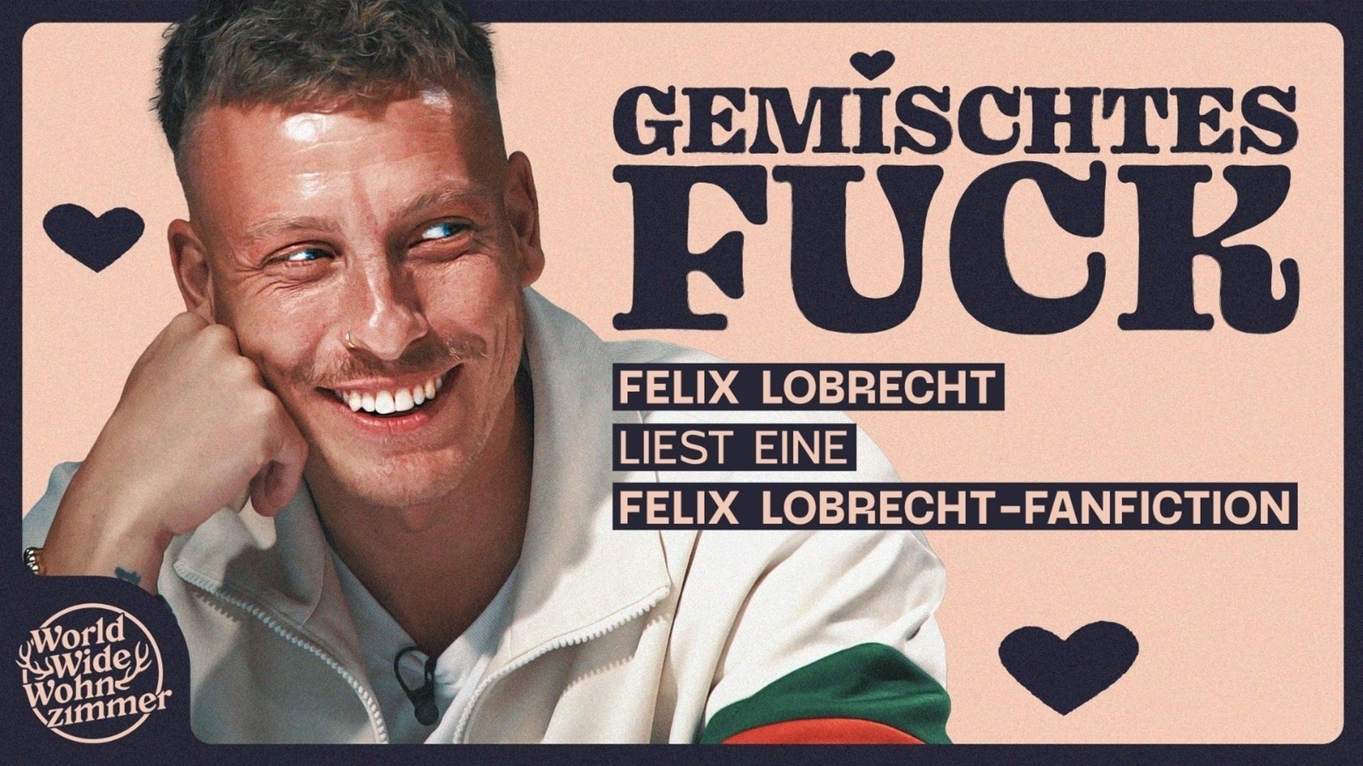 Felix Lobrecht liest: Gemischtes F*ck - Fanfiction Table Read