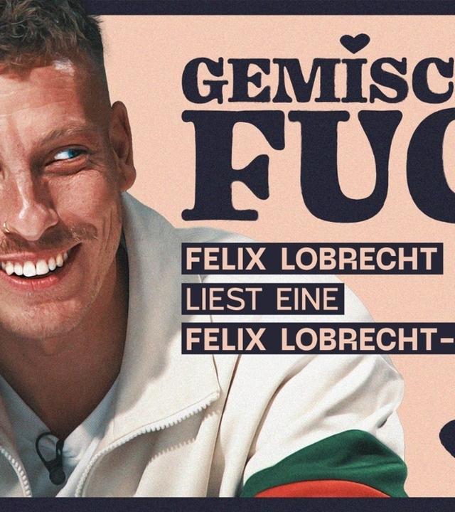 Felix Lobrecht liest: Gemischtes F*ck - Fanfiction Table Read