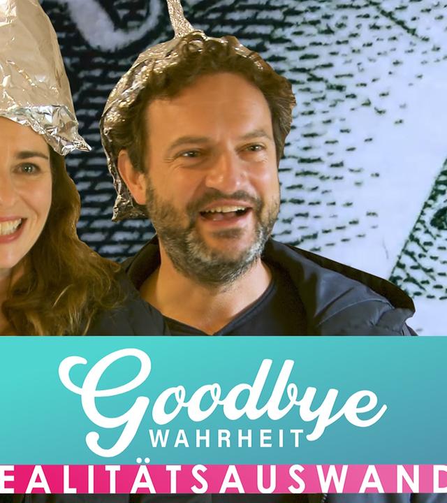 Goodbye Wahrheit - Die Realitätsauswanderer
