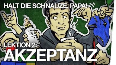 Halt die Schnauze, Papa! - Lektion #2_ Akzeptanz - AEKMMN