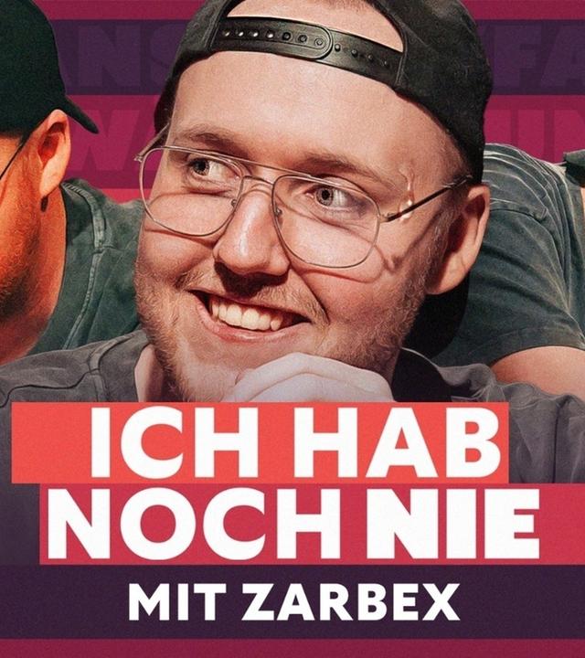 Ihm ist NICHTS peinlich! - ICH HAB NOCH NIE... (mit ZARBEX)