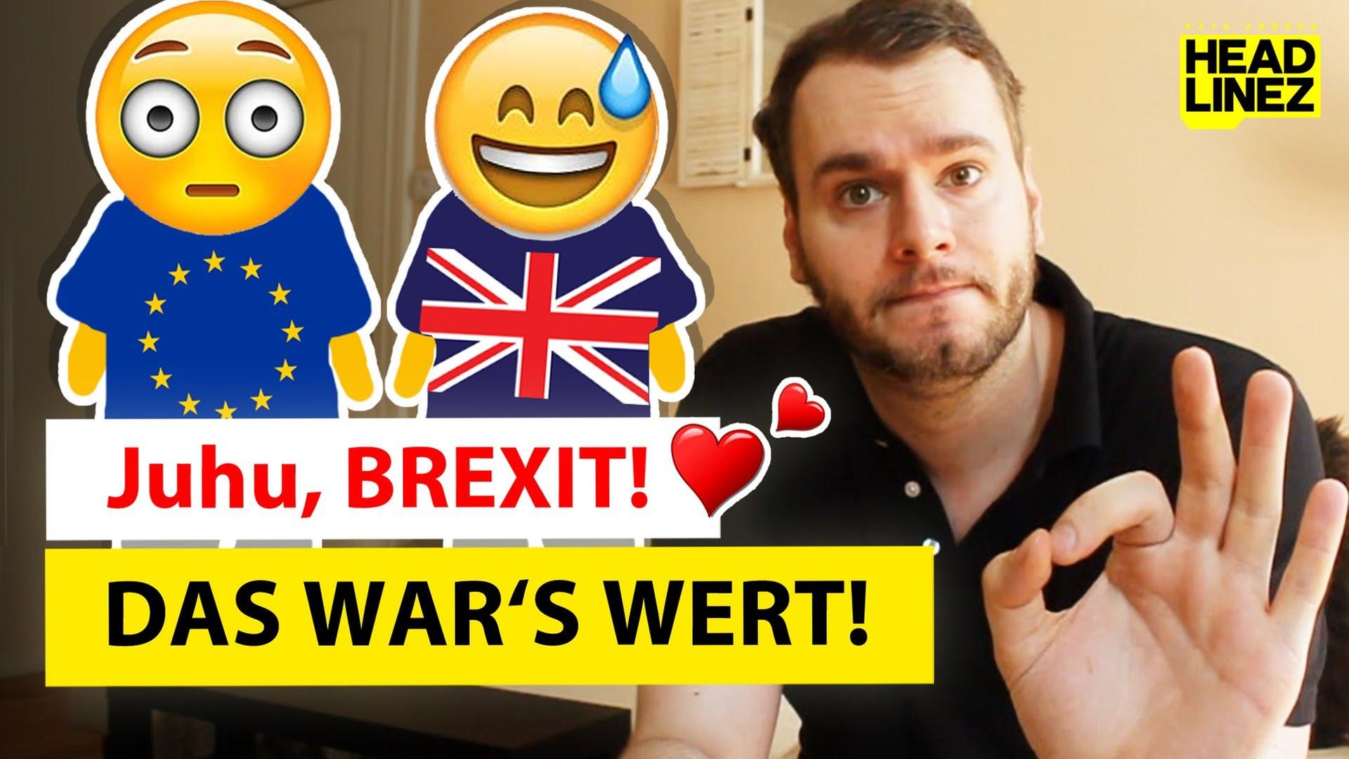 Juhu, Brexit! "DAS WAR'S WERT!" - HEADLINEZ