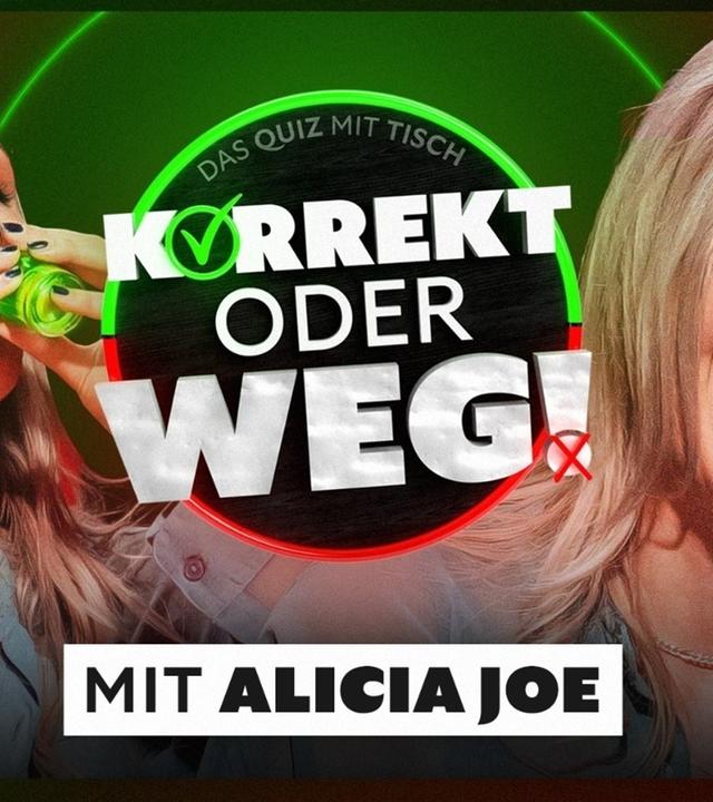 KORREKT oder WEG! (mit Alicia Joe)