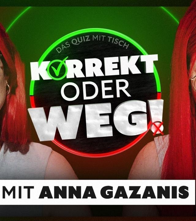 KORREKT oder WEG! (mit Anna Gazanis)