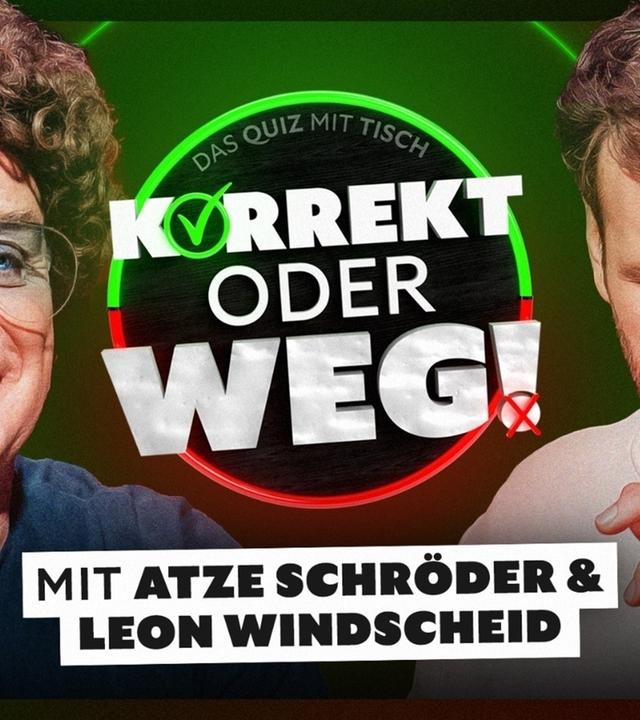 KORREKT oder WEG! (mit Atze Schröder & Leon Windscheid)