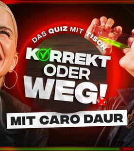 KORREKT oder WEG! (mit Caro Daur)