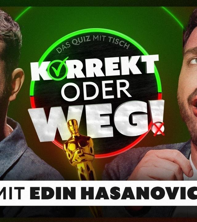 KORREKT oder WEG! (mit Edin Hasanovic)
