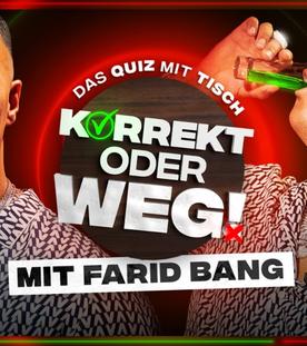 KORREKT oder WEG! (mit Farid Bang)