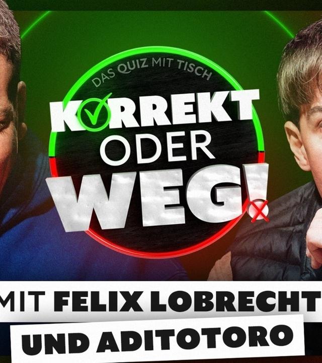 KORREKT oder WEG! (mit Felix Lobrecht & Aditotoro)