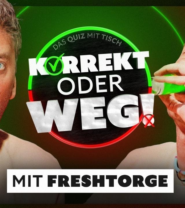 KORREKT oder WEG! (mit Freshtorge)