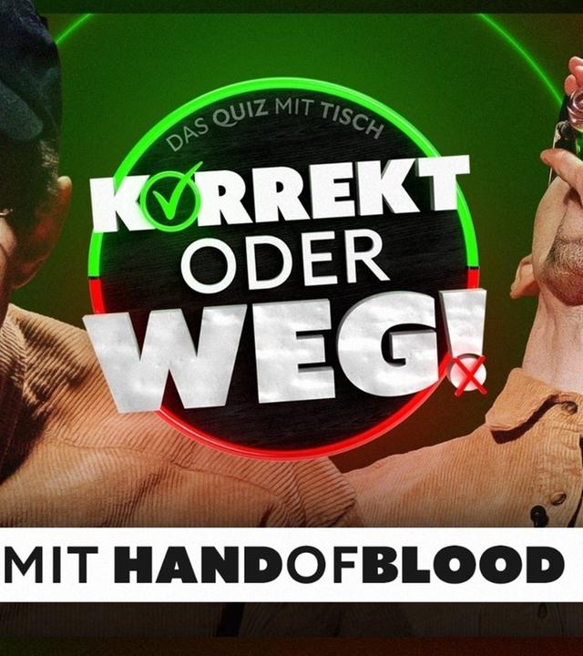 KORREKT oder WEG! (mit HandOfBlood)