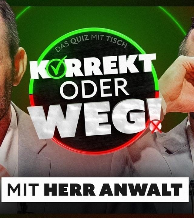 KORREKT oder WEG! (mit Herr Anwalt)