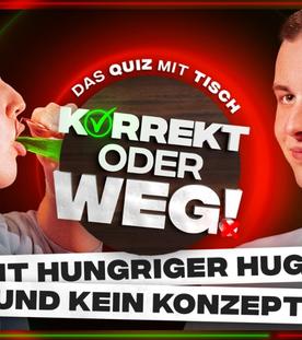 KORREKT oder WEG! (mit Hungriger Hugo & Kein Konzept)