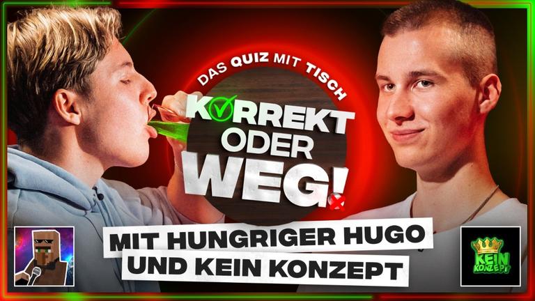 KORREKT oder WEG! (mit Hungriger Hugo & Kein Konzept)
