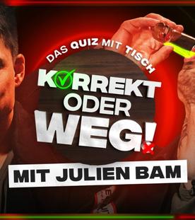 KORREKT oder WEG! (mit Julien Bam)