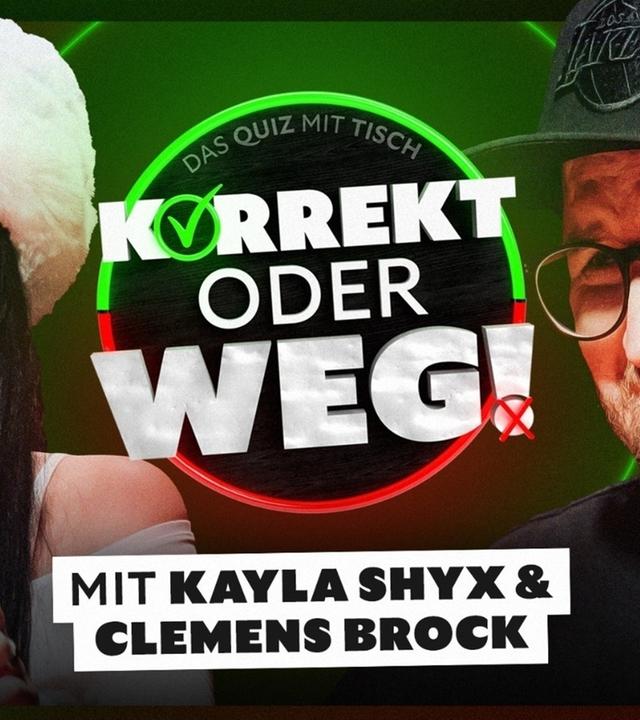 KORREKT oder WEG! (mit Kayla Shyx & Clemens Brock)