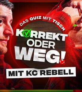 KORREKT oder WEG? (mit KC Rebell)