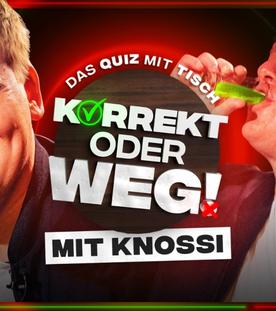 KORREKT oder WEG! (mit Knossi)