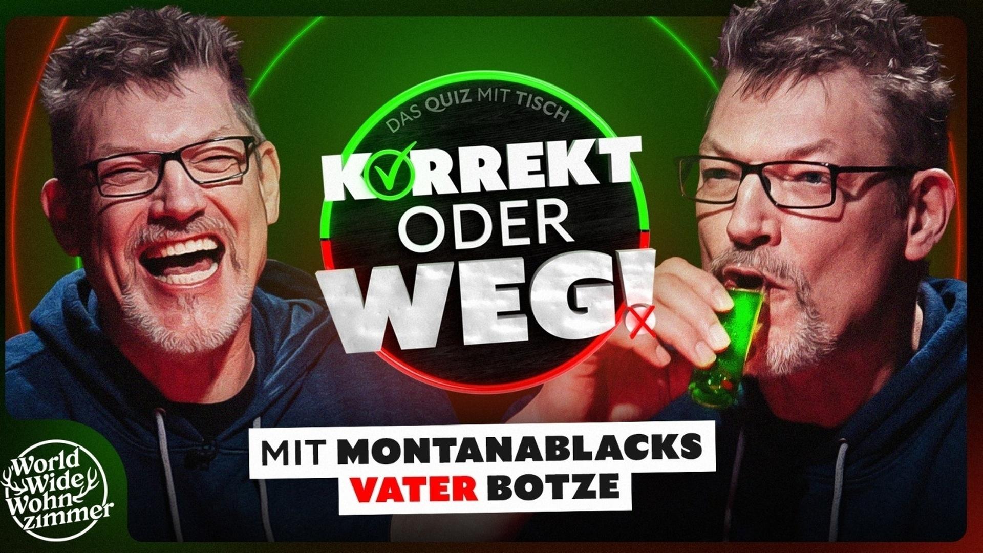 KORREKT oder WEG! (mit MontanaBlacks VATER Botze)