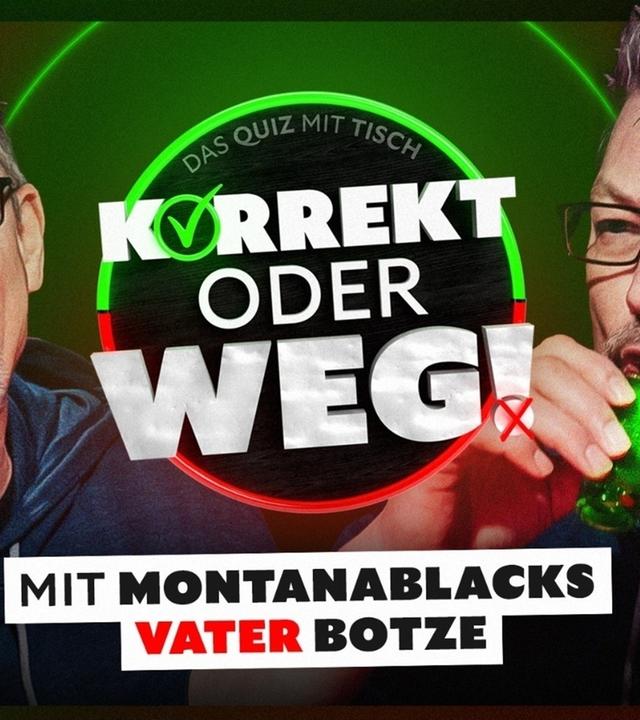 KORREKT oder WEG! (mit MontanaBlacks VATER Botze)