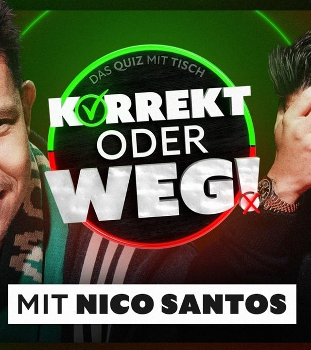 KORREKT oder WEG! (mit Nico Santos)