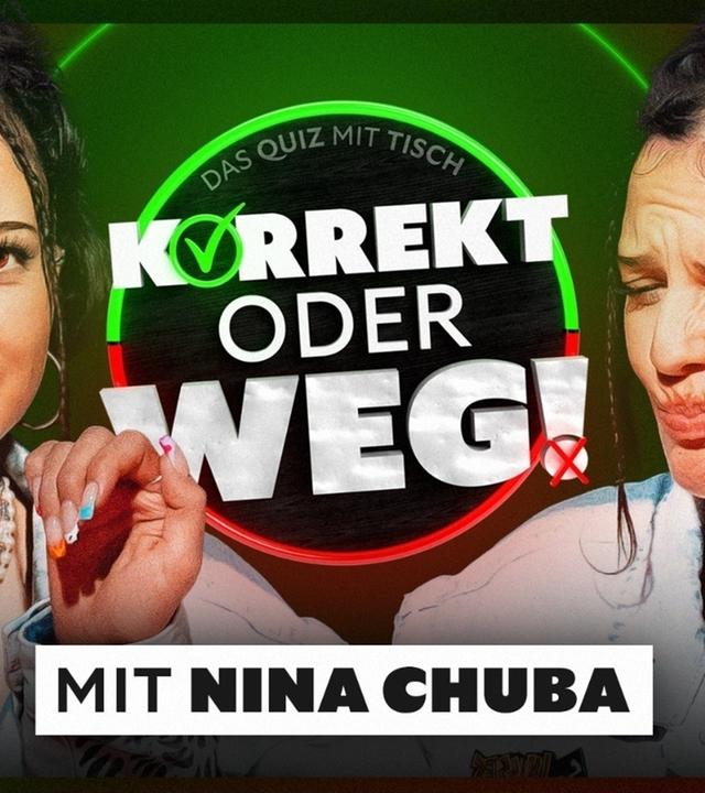 KORREKT oder WEG! (mit Nina Chuba)
