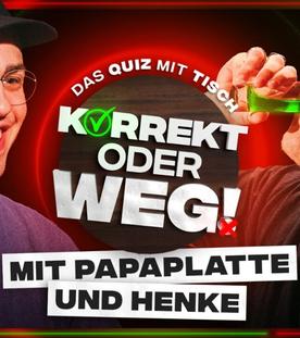 KORREKT oder WEG! (mit Papaplatte & Henke)
