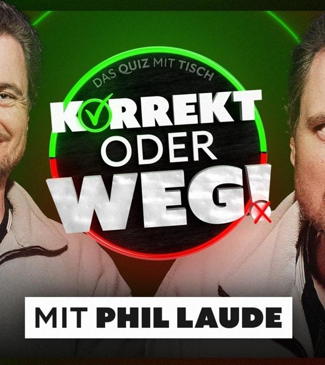 KORREKT oder WEG! (mit Phil Laude)