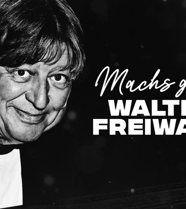 Mach's gut, Walter Freiwald...