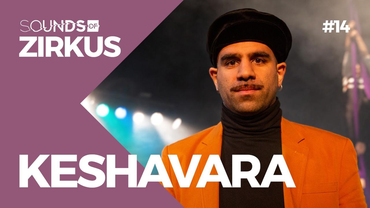 Mantra, Phantasie-Rap & Zirkus - KESHAVARA: Experimentierfreude pur - Sounds Of „Zirkus“