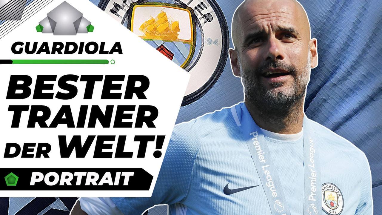 Pep Guardiola: Deshalb ist er der beste Trainer der Welt! - Analyse