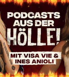 Podcasts aus der HÖLLE! (mit Ines Anioli & Visa Vie)