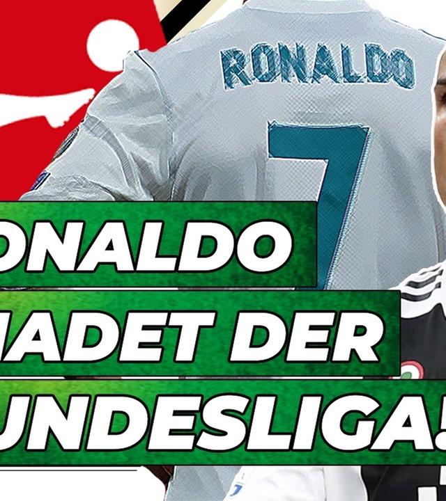 Ronaldo-Transfer schadet der Bundesliga! - Analyse