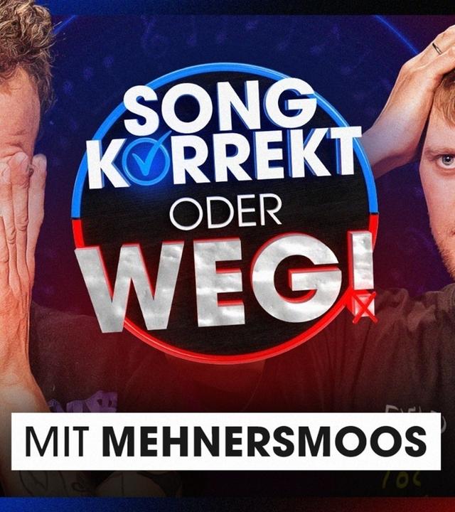 SONG KORREKT oder WEG! (mit Mehnersmoos)