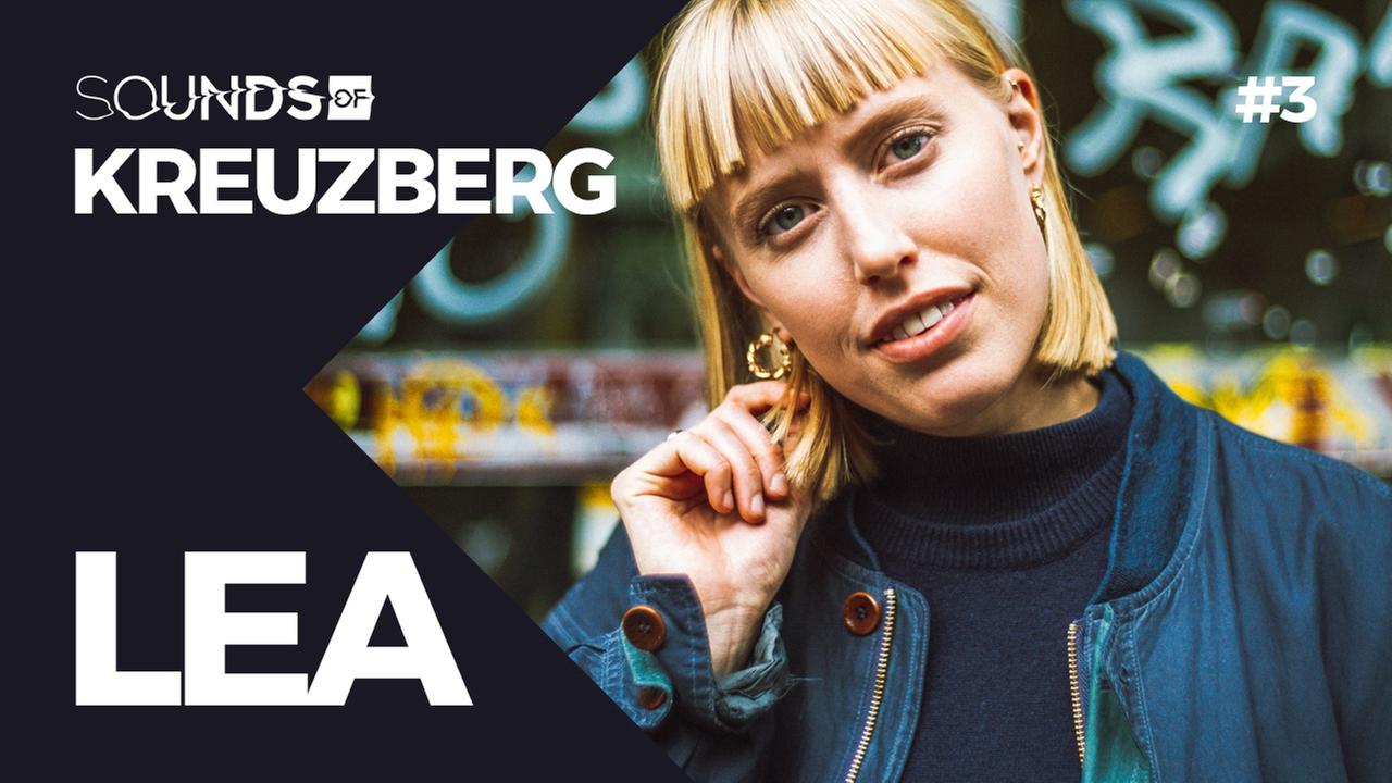 Songwriting unter Zeitdruck - LEA: Indie trifft auf Pop - Sounds Of „Kreuzberg“