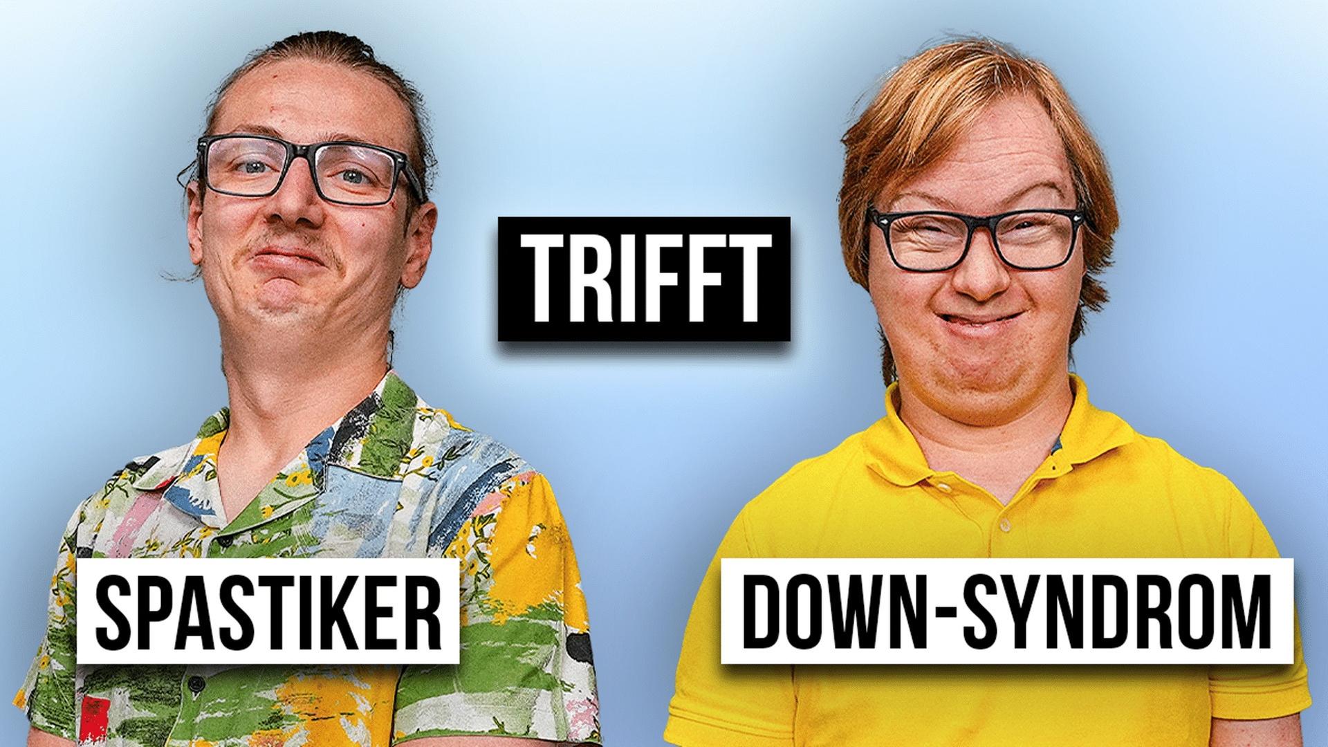 SPASTIKER trifft DOWN-SYNDROM - Das Treffen
