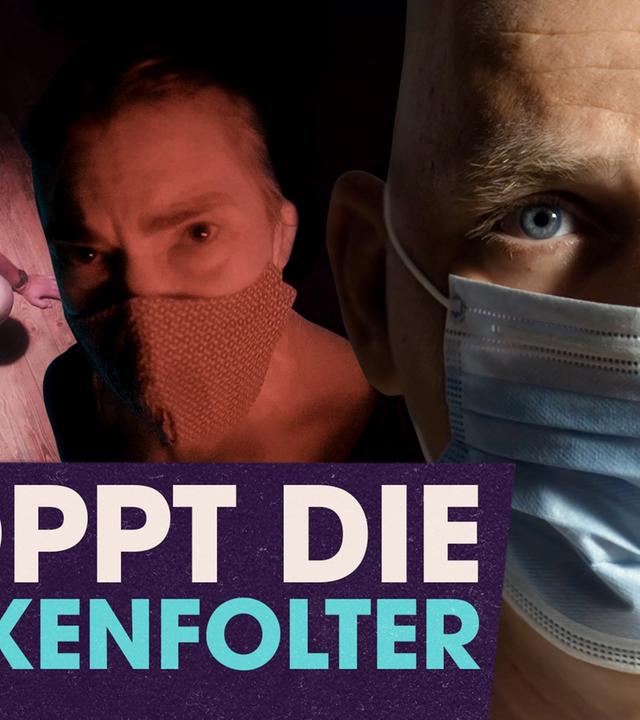 Stoppt die Maskenfolter
